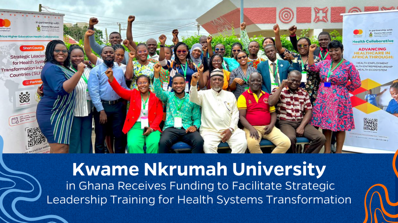 La Universidad Kwame Nkrumah de Ghana recibe financiación para facilitar la formación en liderazgo estratégico para la transformación de los sistemas sanitarios
